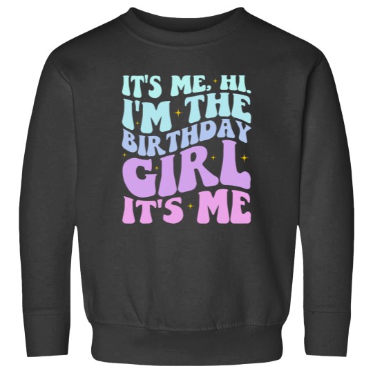 Discover Its Me Hi Im The Birthday Girl Its Me Birthday Party Women Sweatshirts