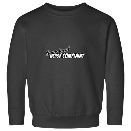 Discover You're Local Noise Complaint - jdmss Decal Sweatshirts