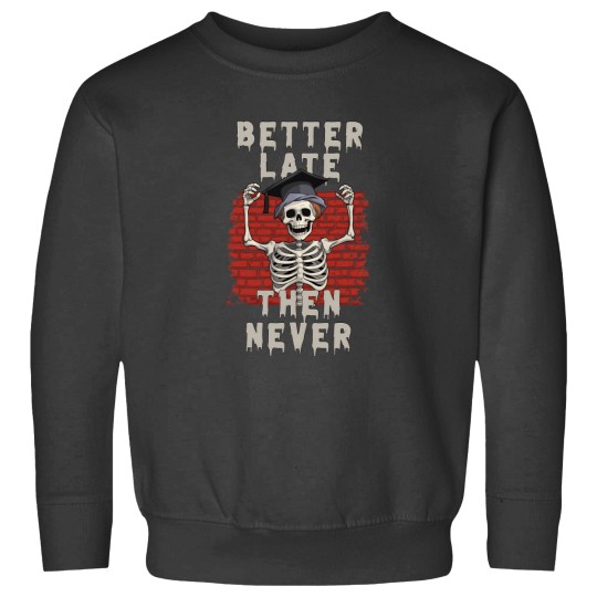 Discover Better Late Then Never Skull Graduate Sweatshirts