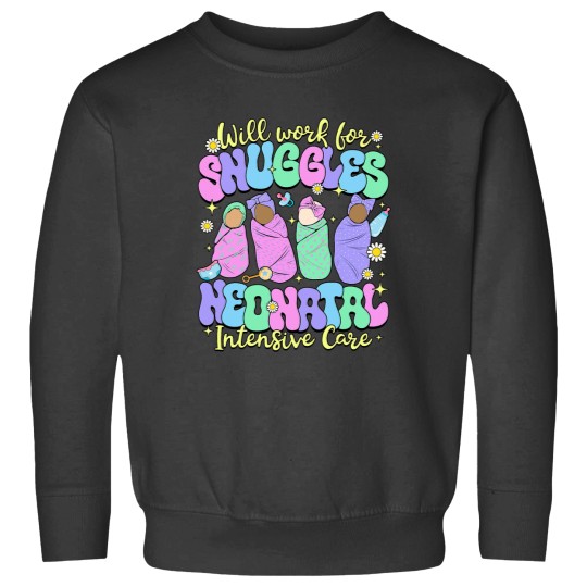 Discover Will Work For Snuggles National Neonatal Nurses Day Sweatshirts