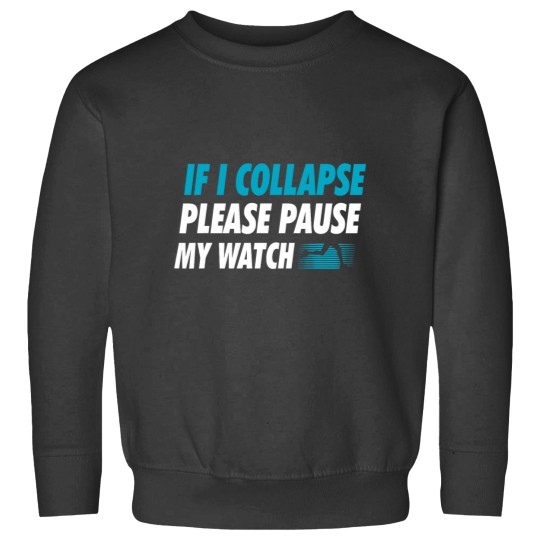 Discover If I Collapse Please Pause My Watch Running Marathon Runner Sweatshirts