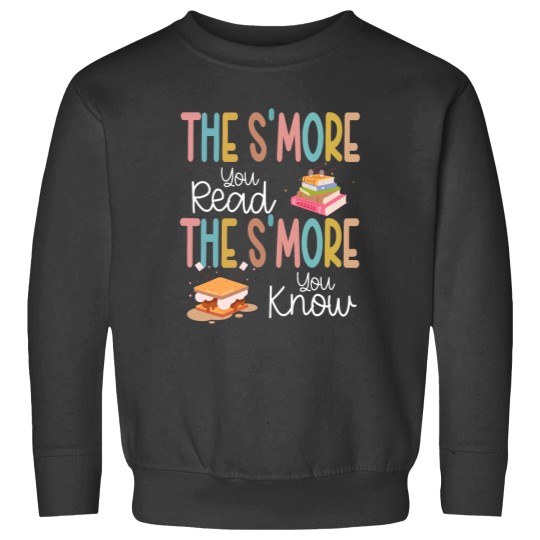 Discover the smore you read the smore you know books reading lover Sweatshirts