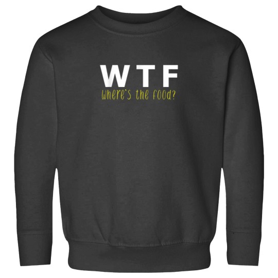Discover WTF Wheres the Food Funny Foodie Sweatshirts