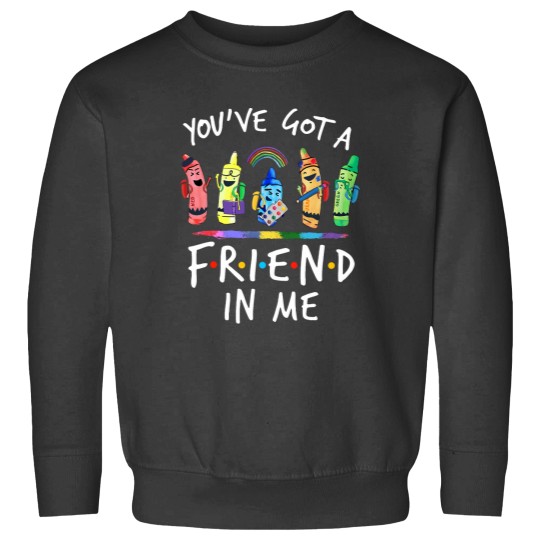 Discover Youve Got A Friend In Me Teacher Crayon ART Sweatshirts