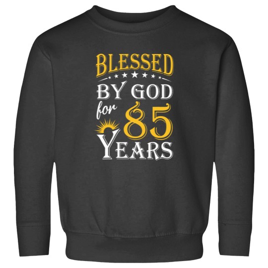 Discover Vintagess Blessed by God for 85 years Happy 85th Birthday Sweatshirts