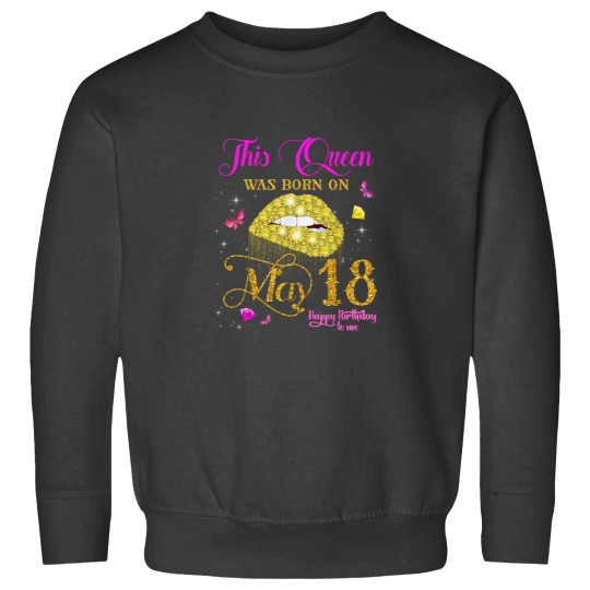 Discover This Queen Was Born on May 18 18th May Birthday Sweatshirts