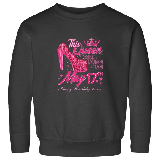 Discover This Queen Was Born on May 17 May 17th Birthday Sweatshirts