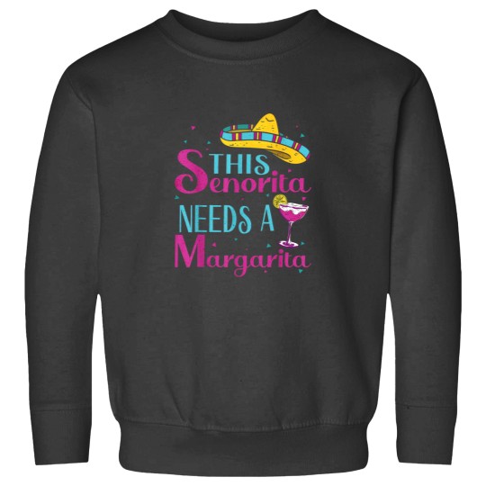 Discover This Senorita Needs A Margarita Cinco de Mayo Fu Sweatshirts
