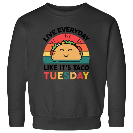 Discover Funny Everyday Likes Taco Tuesday Cute Taco Sweatshirts