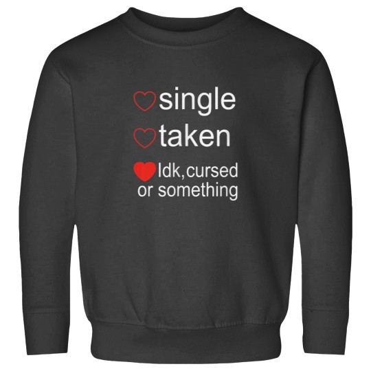 Discover Single Taken Cursed Valentines Day for Singles Sweatshirts