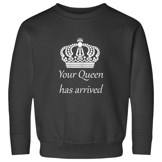 Discover Your Queen Has Arrived Tee shirt Sweatshirts
