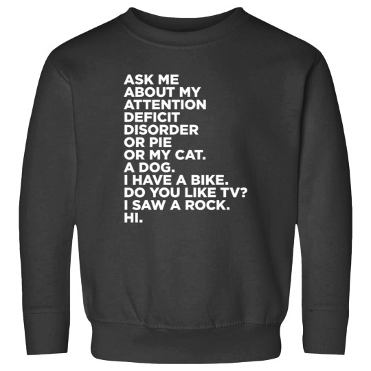 Discover Ask Me About My Attention Deficit Disorder Funny ADHD Quote Sweatshirts
