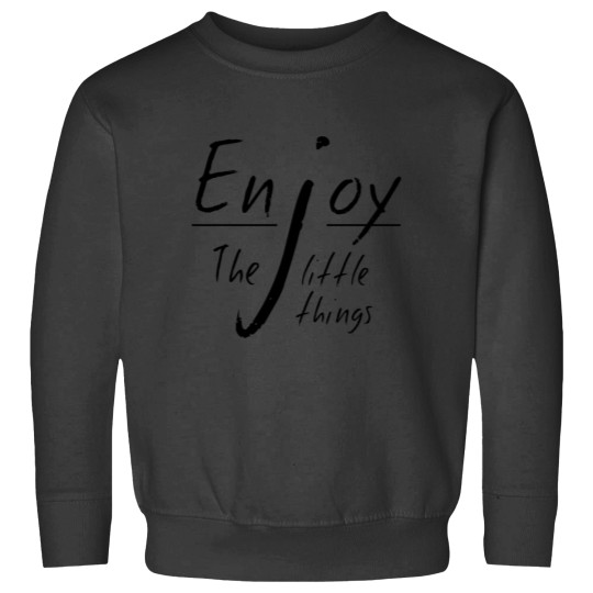 Discover Enjoy The Little Things Sweatshirts