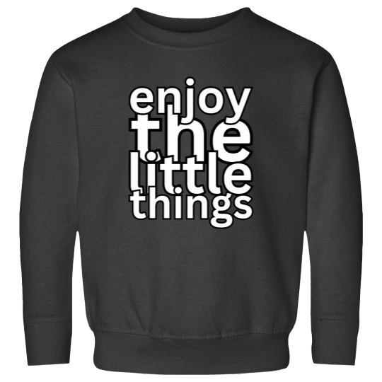 Discover enjoy the little things Sweatshirts