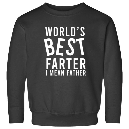 Discover World_s Best Farter I Mean Father Sweatshirts