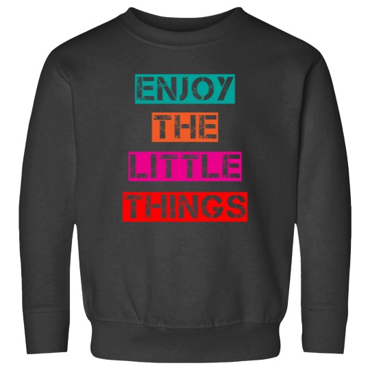Discover Enjoy The Little Things Essential Sweatshirts