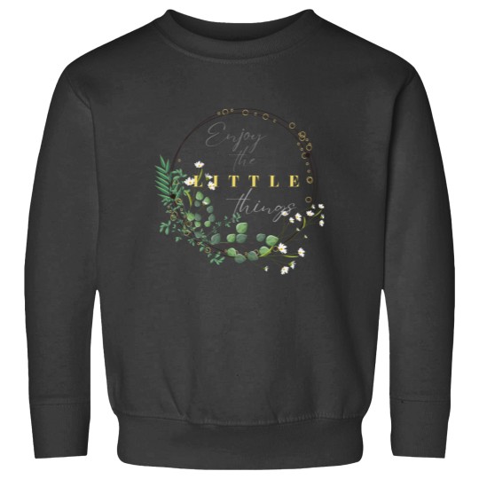 Discover Enjoy the little things every day and find your happiness in the simple things Sweatshirts
