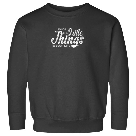 Discover Enjoy the little things in your life Classic Sweatshirts
