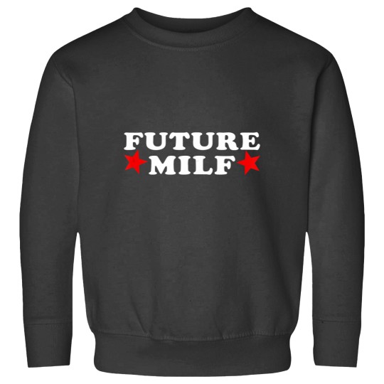 Discover Funny Future Milf I Heart MILFs Sweatshirts