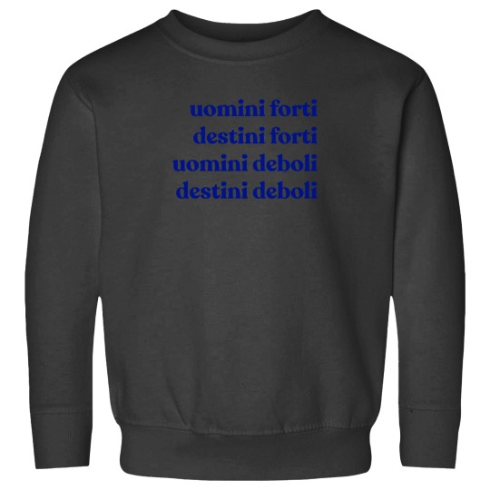 Discover Uomini Forti Destini Forti Uomini Deboli Destini Deboli 246 Sweatshirts
