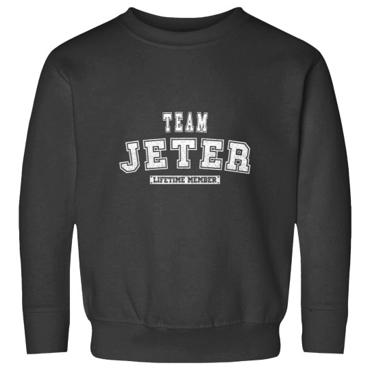 Discover Team JETER Lifetime Member Family Last Name Sweatshirts