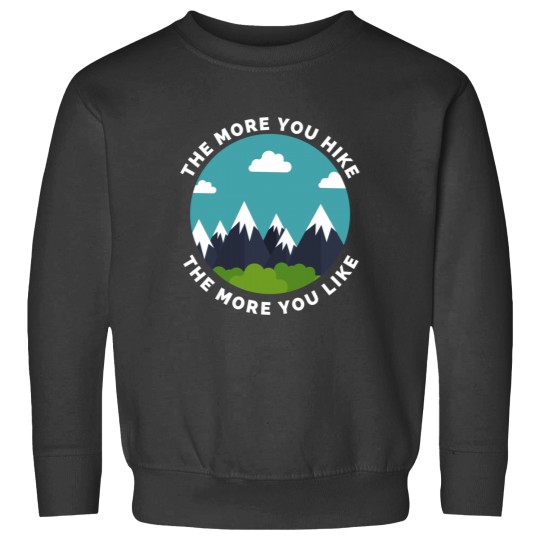 Discover The More You Hike The More You Like - Gift For Adventure Outdoor Camping Mountaineer Trekking Hiking Sweatshirts