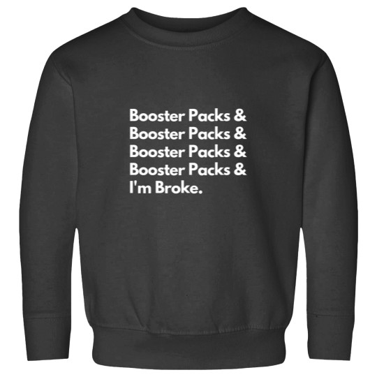 Discover Funny Magic Gathering Im Broke Sweatshirts with Booster Packs