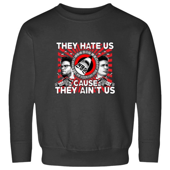 Discover They Hate Us 'Cause They Ain't Us Sweatshirts