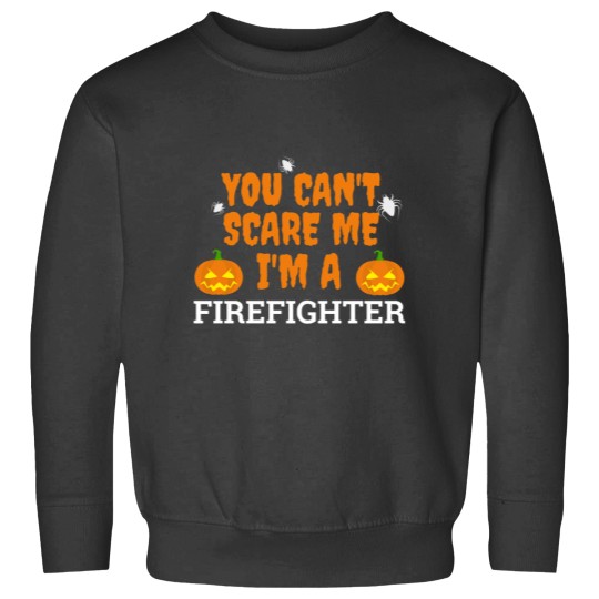 Discover Can't scare me I'm a firefighter Halloween Sweatshirts
