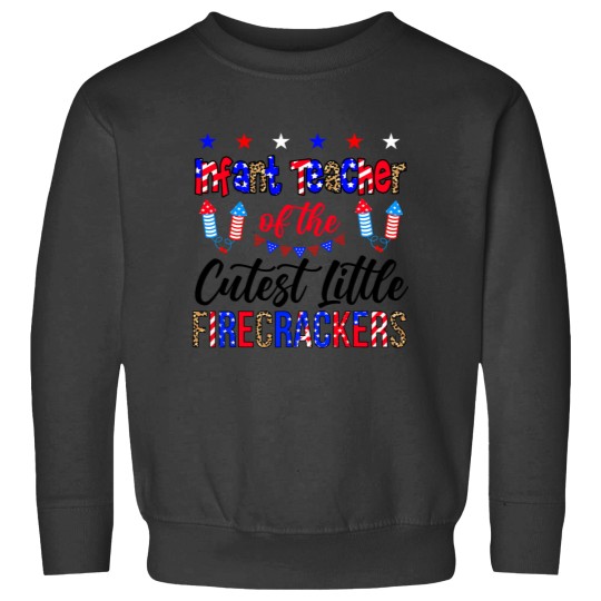 Discover Infant Teacher of the Cutest Little Firecrackers 4th of July Sweatshirts