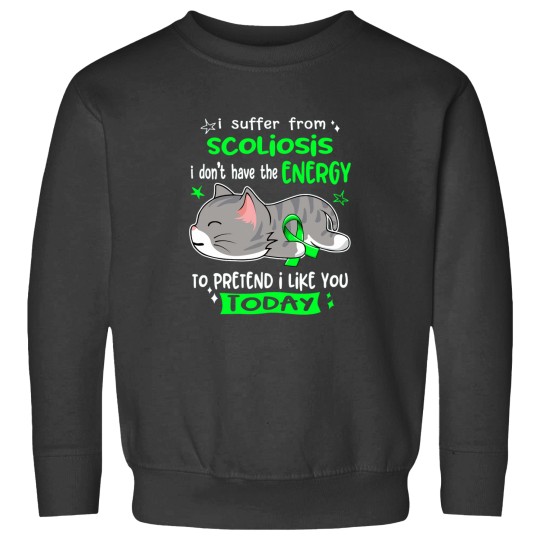 Discover Scoliosis Awareness, I Suffer From Scoliosis i don_t have the ENERGY to Pretend i like you Today Act Sweatshirts