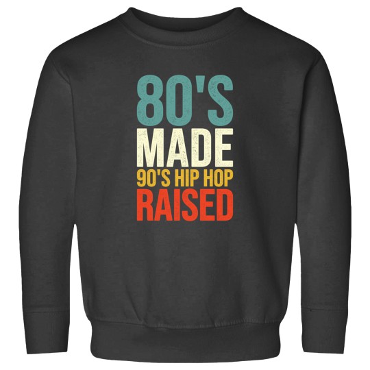 Discover 80'S Made 90'S Hip Hop Raised 13 Sweatshirts