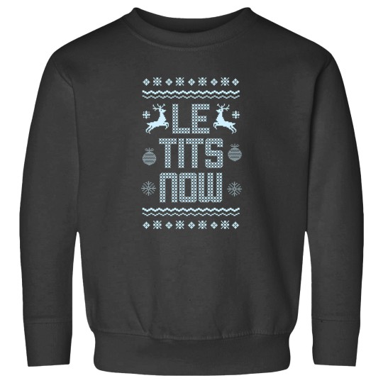 Discover Le Tits Now Christmas Funny Winter Gifts Sweatshirts