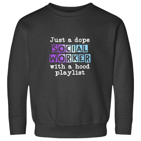 Discover just a dope Socials Workers with a hood playlisy Sweatshirts