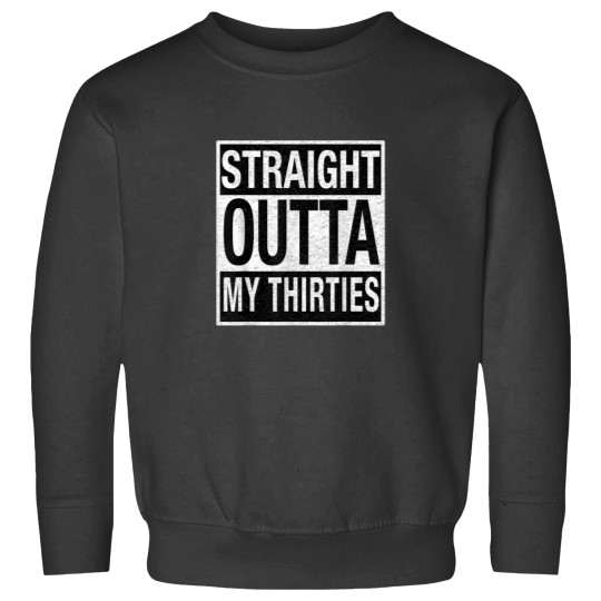 Discover 40th Birthday Gag Shirt Straight Outta My Thirti Sweatshirts