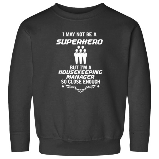 Discover Not Superhero Housekeeping Manager Sweatshirts