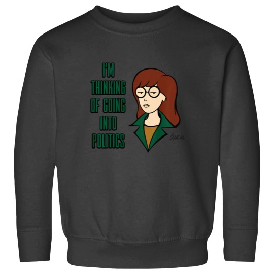 Discover Mademark x Daria Im Thinking of Going Into Politicsss Pullover Hoodie Sweatshirts