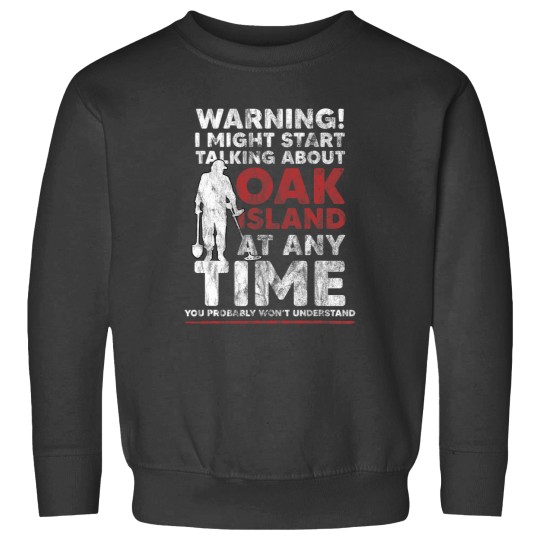 Discover Warning Oak Island Metal Detecting Gift Sweatshirts