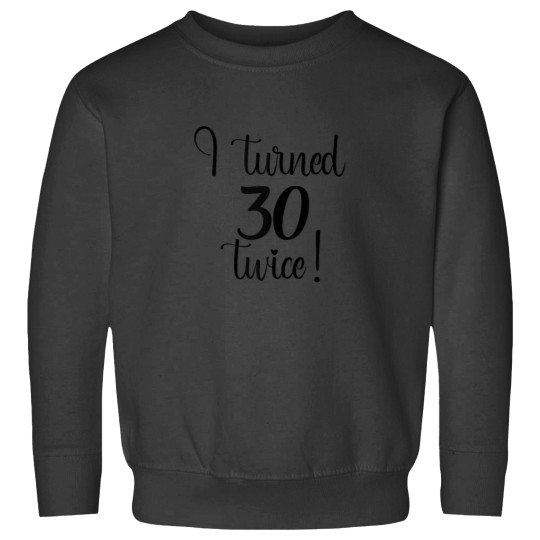 Discover 60th Birthday for Women and Girl I Turned 30 Twi Sweatshirts
