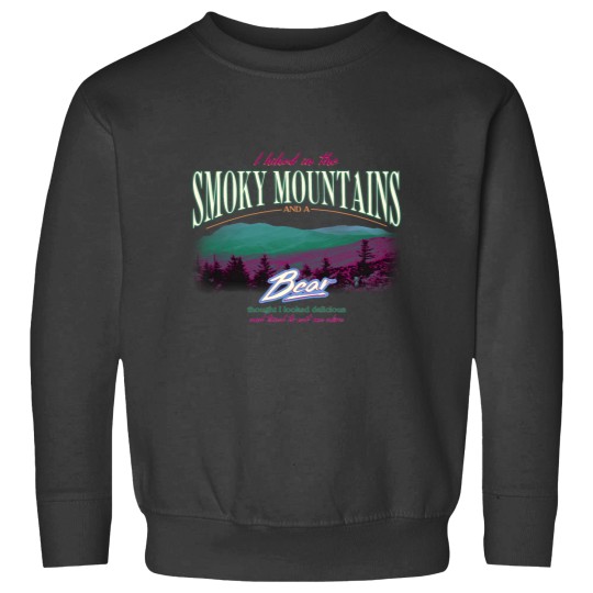 Discover I Hiked In The Smoky Mountains and a Bear Thought I Looked Delicious Sweatshirts