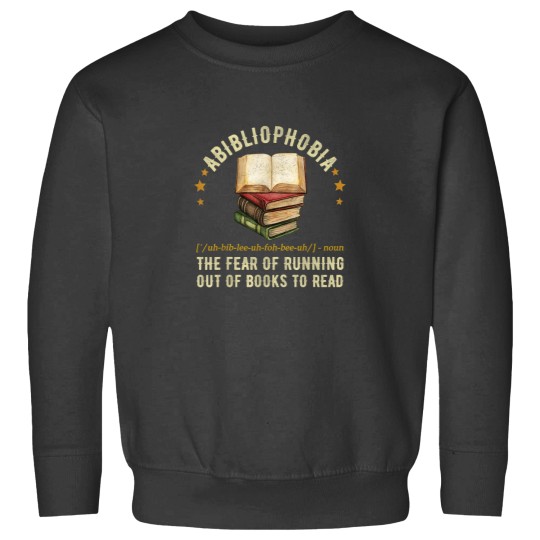 Discover Abibliophobia Definition The Fear Of Running Out Sweatshirts