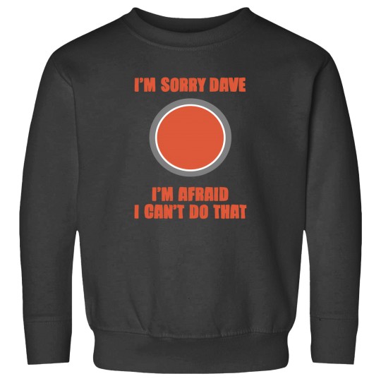 Discover Science Fiction Im Sorry Dave Sweatshirts