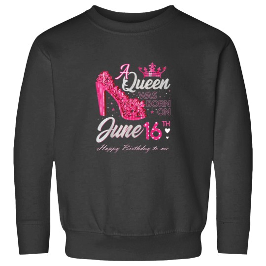 Discover A Queen Was Born on June 16 High Heels June 16th Sweatshirts