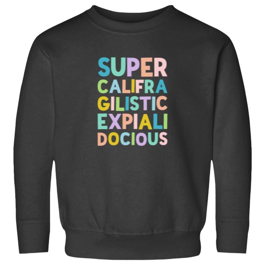 Discover Supercalifragilisticexpialidocious Colorful stack by Kelly Design Company Sweatshirts