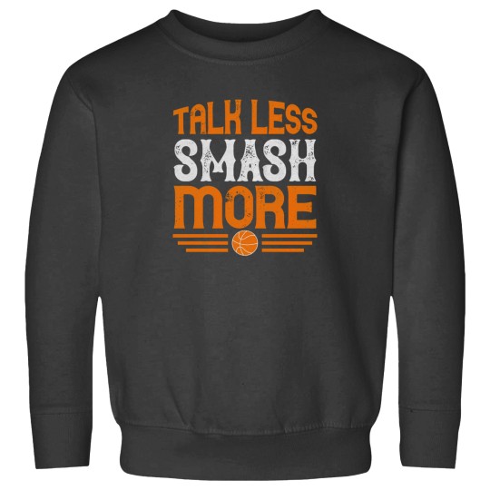 Discover Talk Less Smash More - Basketball Gift 2944 Sweatshirts