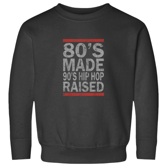 Discover 80s Made 90s Hip Hop Raised Sweatshirts