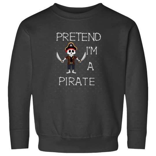 Discover Pretend I'm a Pirate Sweatshirts