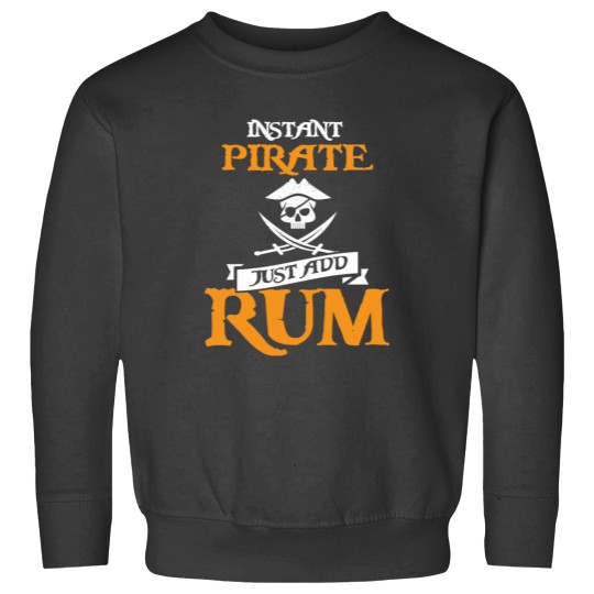 Discover Instant Pirate Just Add Rum Sweatshirts