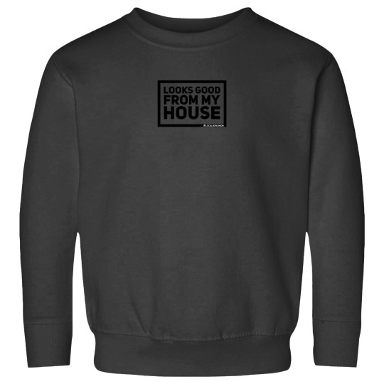 Discover Looks good from my house Sweatshirts