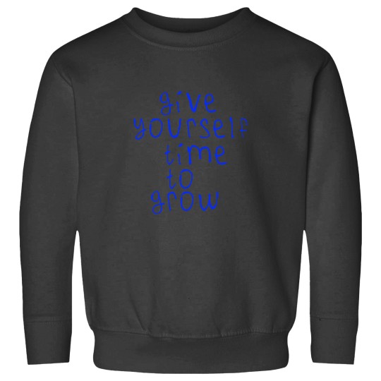 Discover Give yourself time to grow Sweatshirts
